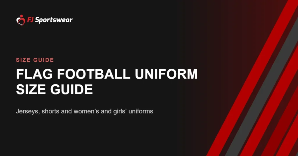 Flag football uniform size guide – how to size flag football jerseys, shorts and women’s and girls’ uniforms