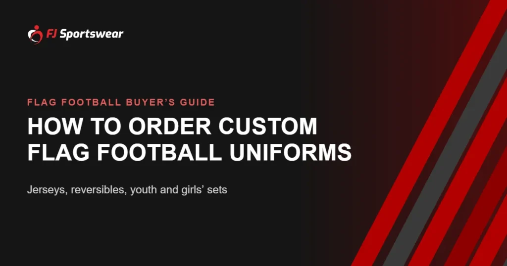 How to order custom flag football uniforms – jerseys, reversible jerseys, shorts, youth and girls’ sets from FJ Sportswear