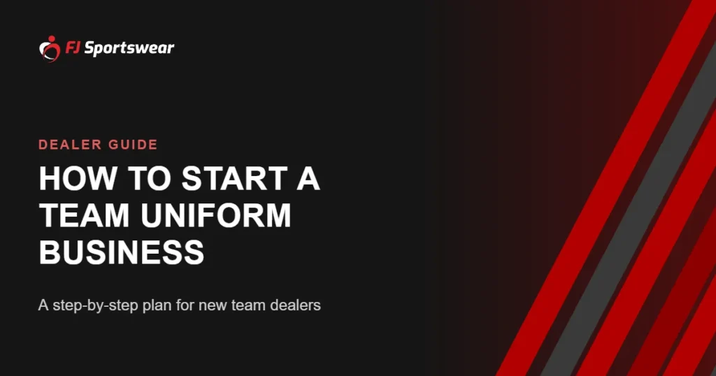 How to start a team uniform business – step-by-step guide for new team dealers