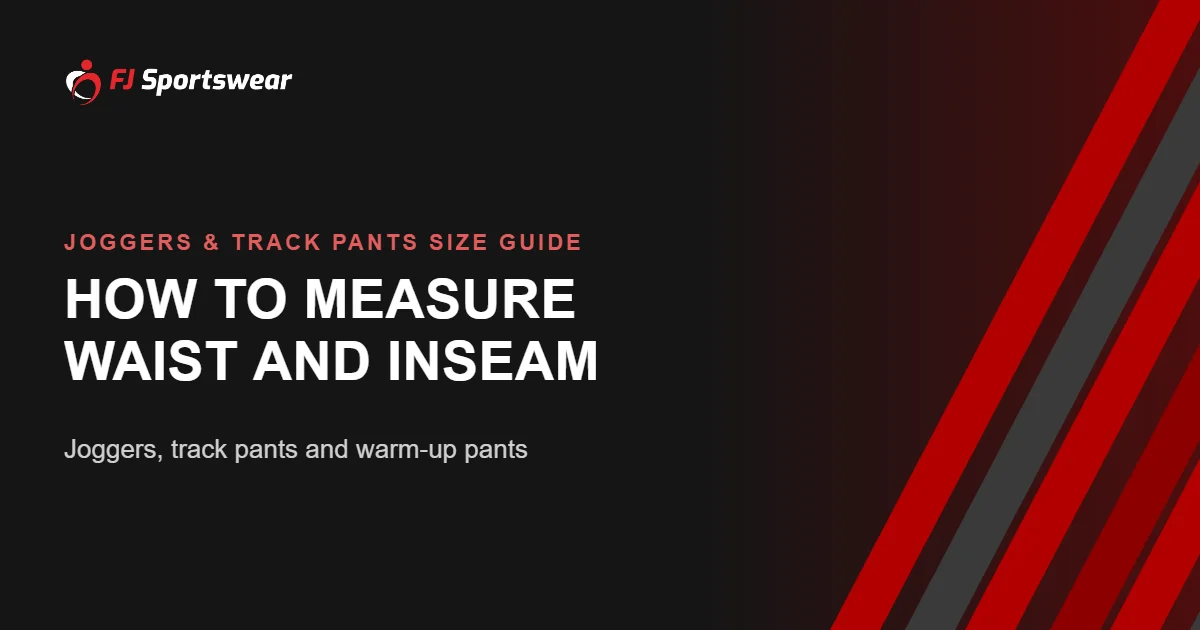 Joggers and track pants size guide – how to measure waist and inseam for custom joggers, track pants and warm-up pants