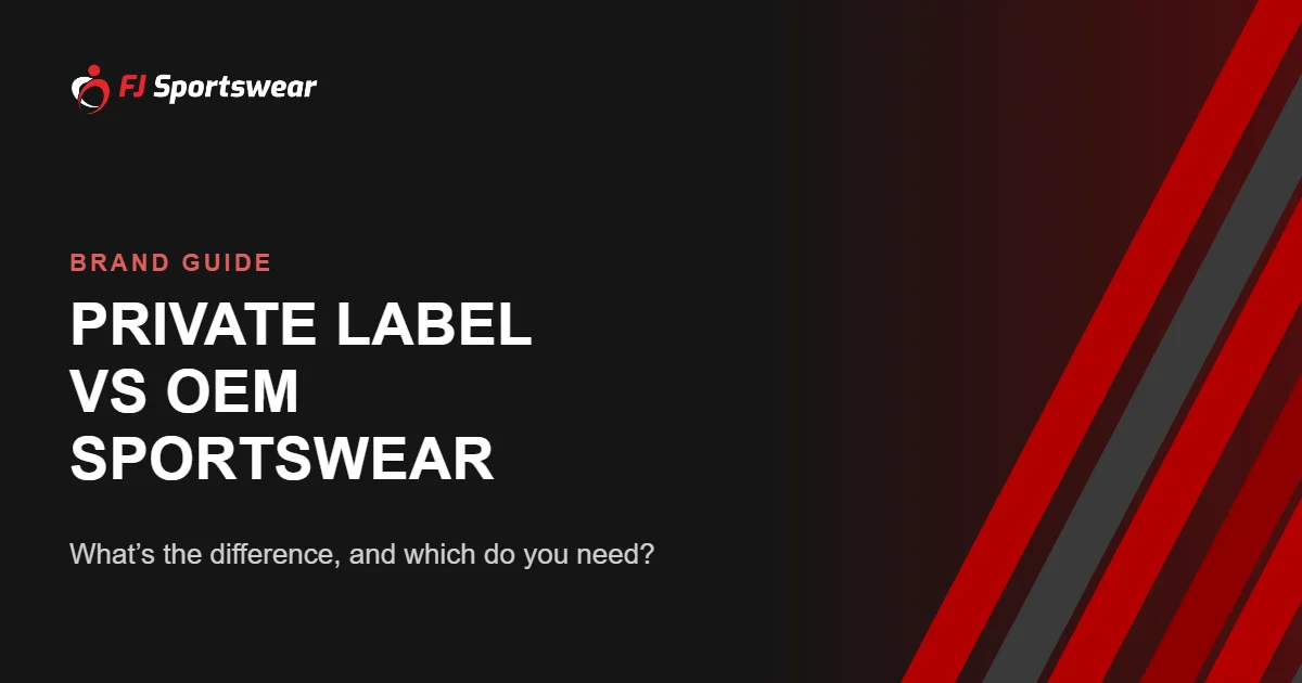 Private label vs OEM sportswear – what is the difference and which do you need